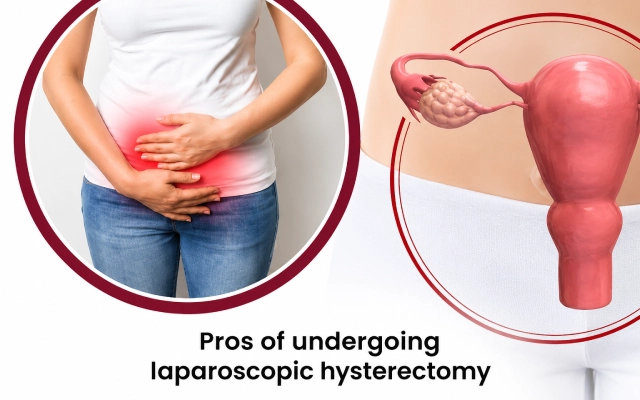 Pros of Undergoing Laparoscopic Hysterectomy