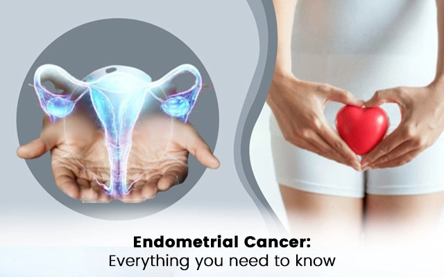 Endometrial Cancer: Everything you need to know